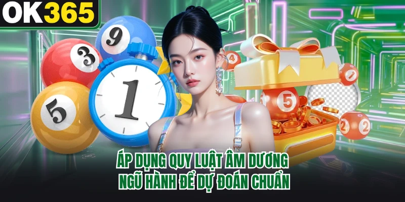 Áp dụng quy luật âm dương ngũ hành để dự đoán chuẩn