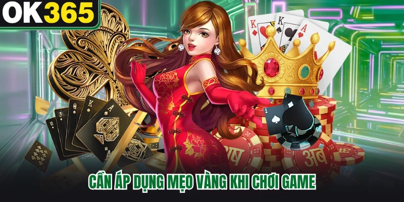 Cần áp dụng mẹo vàng khi chơi game