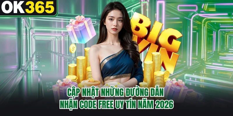 Cập nhật những đường dẫn nhận code free uy tín năm 2026 