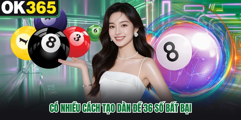 Có nhiều cách tạo dàn đề 36 số bất bại