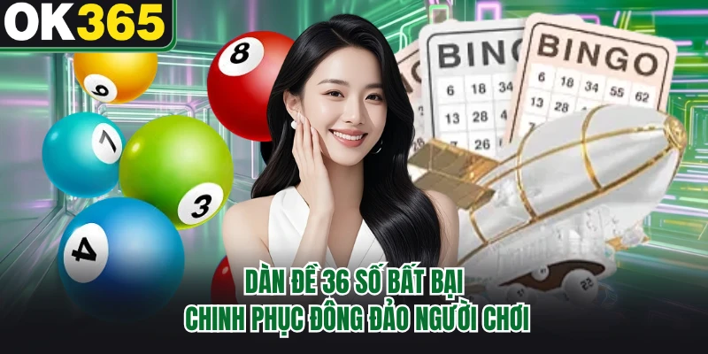 Dàn đề 36 số bất bại chinh phục đông đảo người chơi