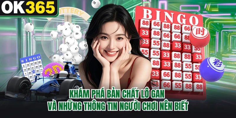 Khám phá bản chất lô gan và những thông tin người chơi nên biết 