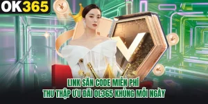 Link Săn Code Miễn Phí - Thu Thập Ưu Đãi OL365 Khủng Mỗi Ngày