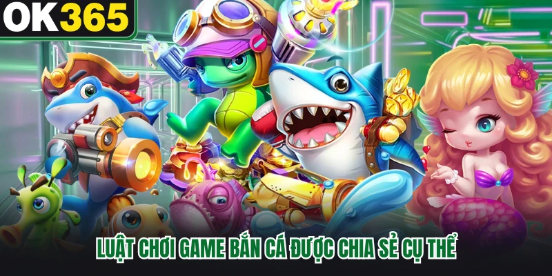 Luật chơi game bắn cá được chia sẻ cụ thể