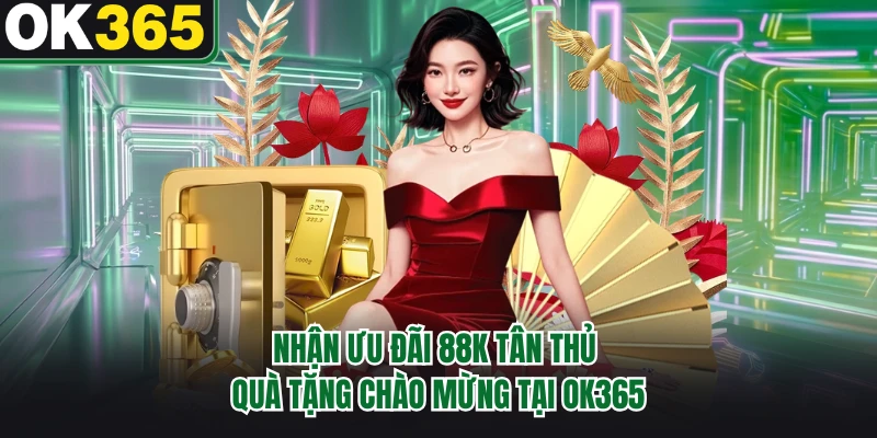 Nhận ưu đãi 88K tân thủ là chương trình khuyến mãi hấp dẫn